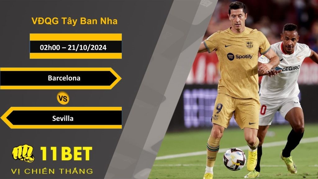 11BET Soi kèo Barcelona vs Sevilla, 02h00, 21/10/2024