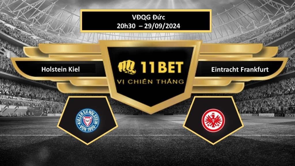 11BET Tip bóng đá Holstein Kiel vs Eintracht Frankfurt, hôm nay 29/09/2024