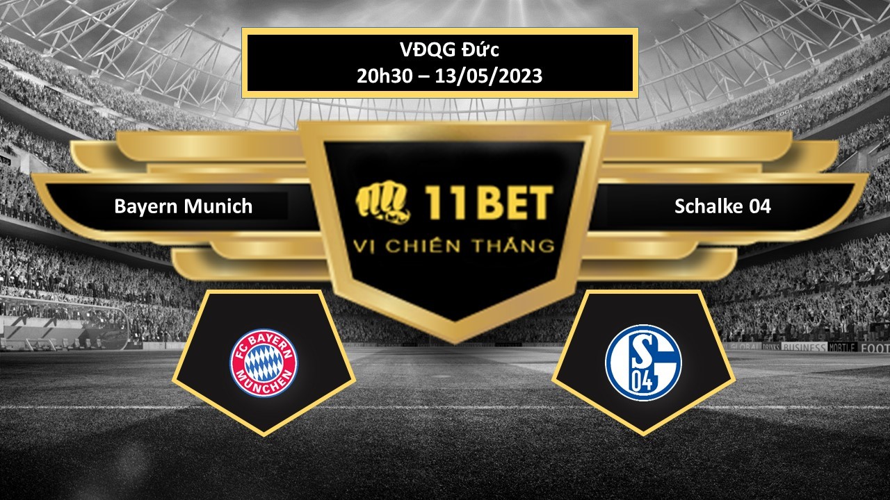 11BET Tip bóng đá  Bayern Munich vs Schalke 04, hôm nay 13/05/2023