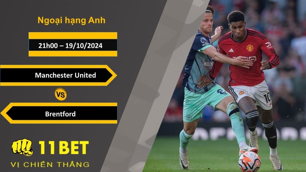 11BET Soi kèo Manchester United vs Brentford, 21h00, 19/10/2024