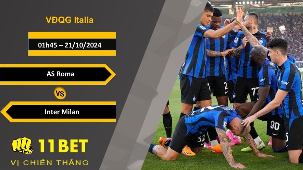 11BET Soi kèo AS Roma vs Inter Milan, 01h45, 21/10/2024