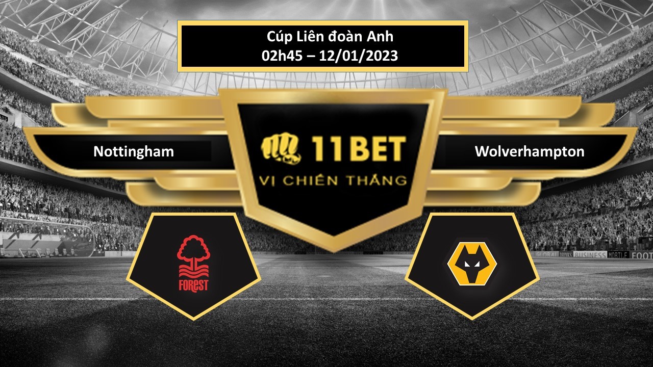 11BET Tip bóng đá  Nottingham vs Wolverhampton, hôm nay 12/01/2023