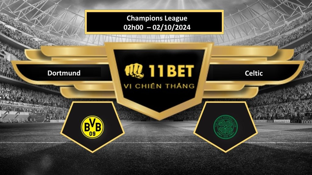 11BET Tip bóng đá Dortmund vs Celtic, hôm nay 02/10/2024