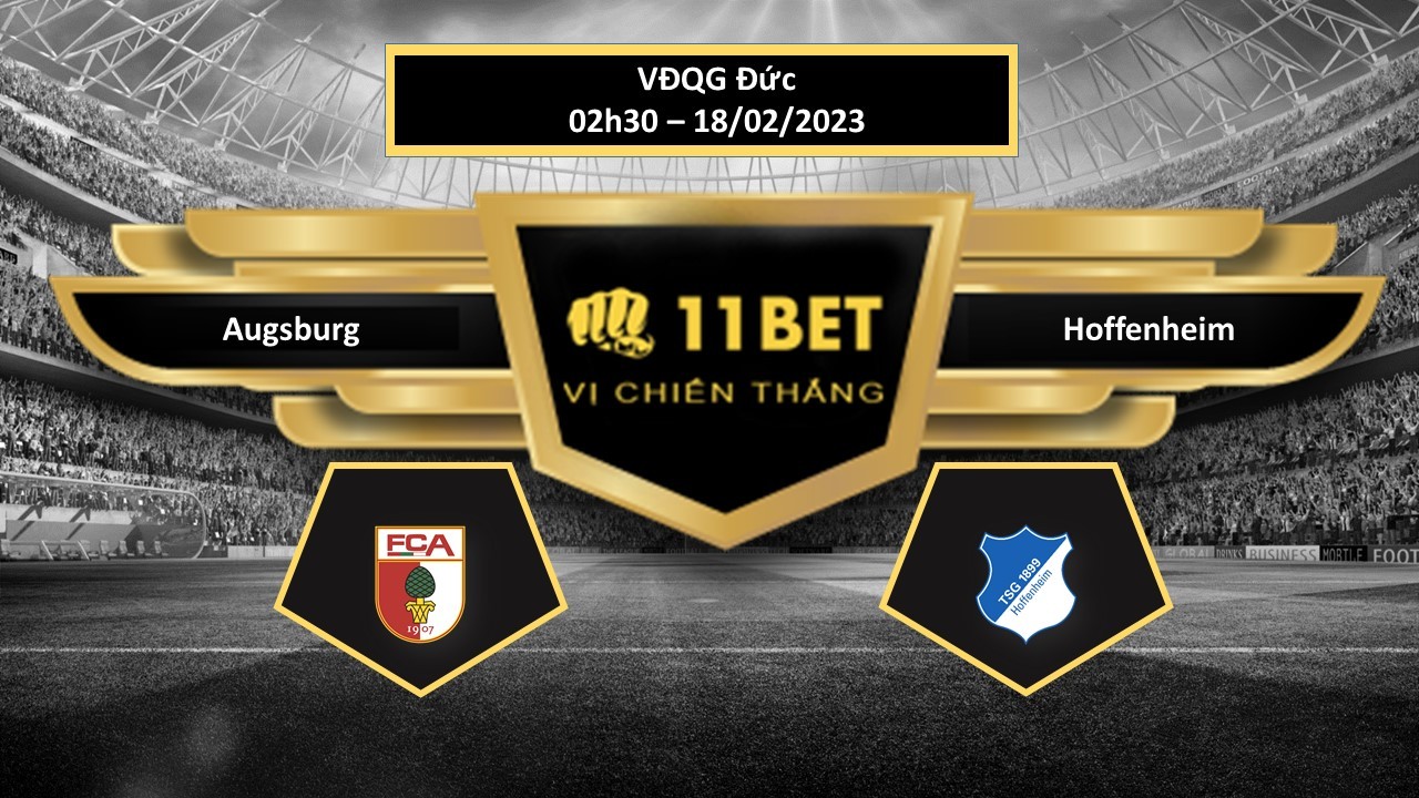 11BET Tip bóng đá  Augsburg vs Hoffenheim, hôm nay 18/02/2023