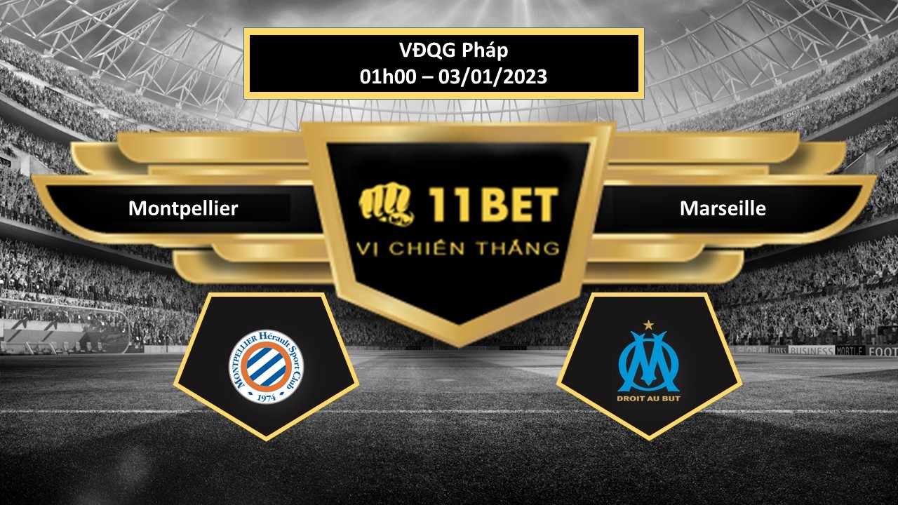 11BET Tip bóng đá   Montpellier vs Marseille, hôm nay 03/01/2023