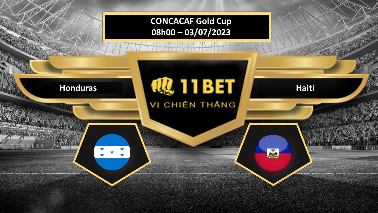 11BET Tip bóng đá    Honduras vs Haiti, hôm nay 03/07/2023