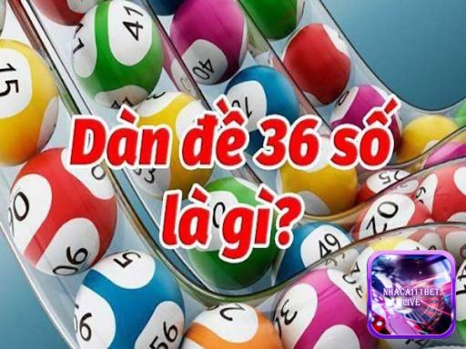 Dàn đề 36 số là gì?