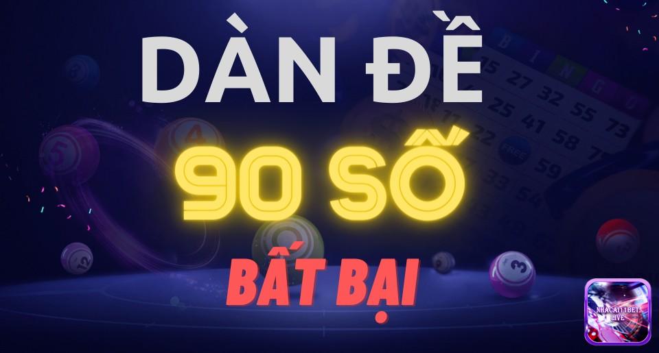 Dàn đề 90 số luôn được đánh giá cao và chọn đánh thường xuyên