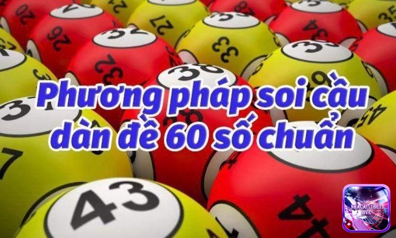 Phương pháp soi cầu dàn đề 60 số chuẩn nhất hiện nay